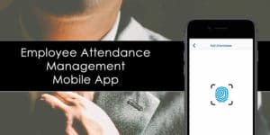 How To Develop A Successful Employee Attendance Mobile App (2020)